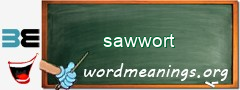 WordMeaning blackboard for sawwort